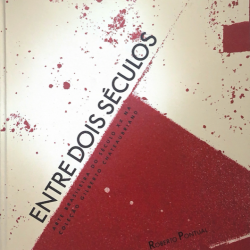 Entre Dois Séculos, coleção Gilberto Chateaubriand, Rio 1987